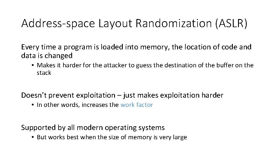 Address-space Layout Randomization (ASLR) Every time a program is loaded into memory, the location