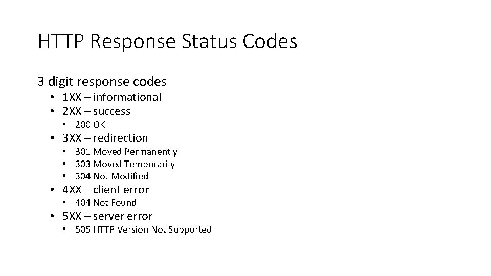 HTTP Response Status Codes 3 digit response codes • 1 XX – informational •