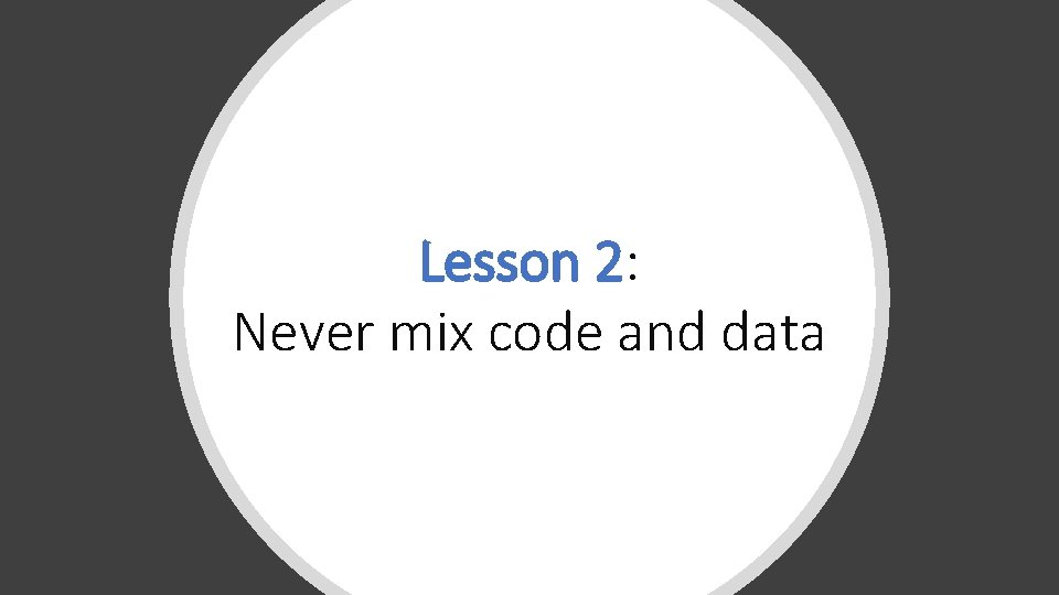 Lesson 2: Never mix code and data 