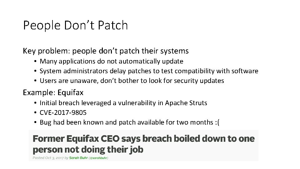 People Don’t Patch Key problem: people don’t patch their systems • Many applications do