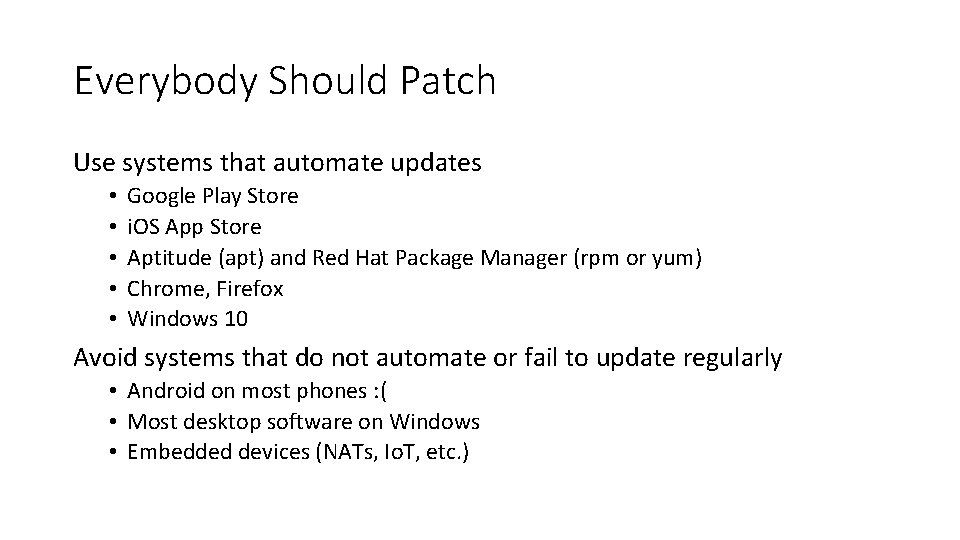 Everybody Should Patch Use systems that automate updates • • • Google Play Store