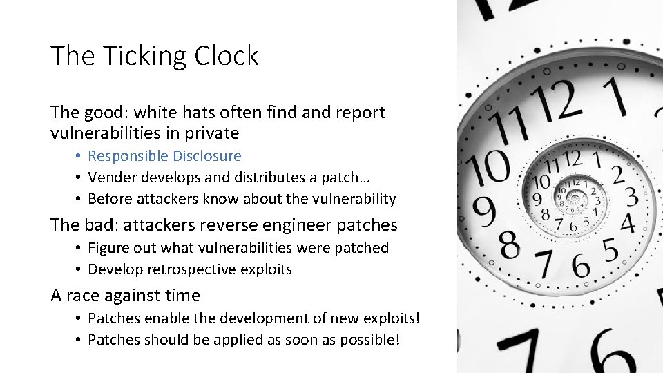 The Ticking Clock The good: white hats often find and report vulnerabilities in private