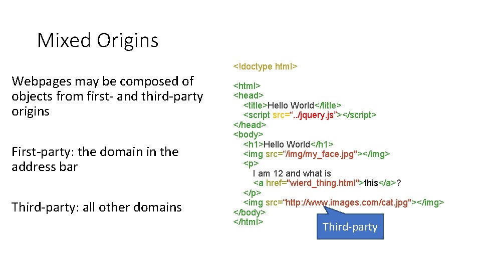 Mixed Origins <!doctype html> Webpages may be composed of objects from first- and third-party