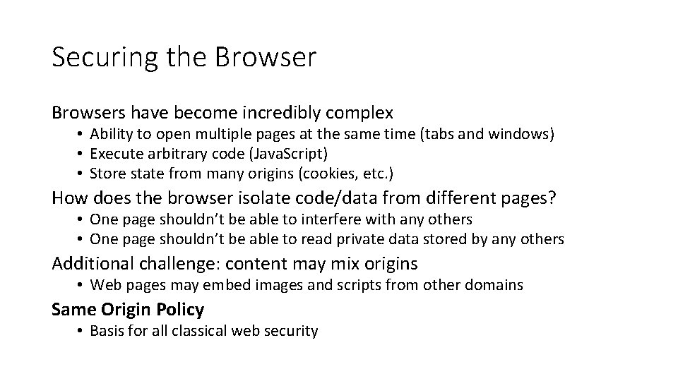Securing the Browsers have become incredibly complex • Ability to open multiple pages at