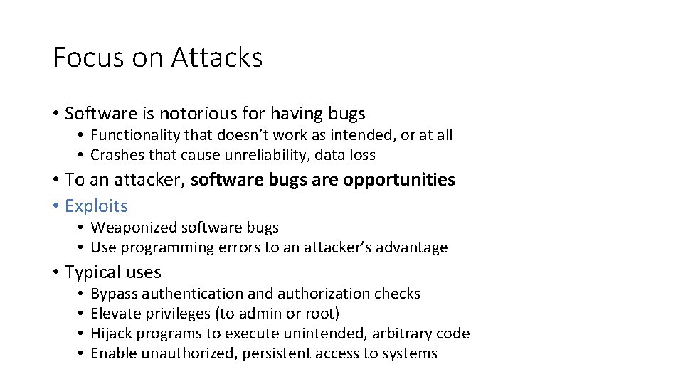 Focus on Attacks • Software is notorious for having bugs • Functionality that doesn’t