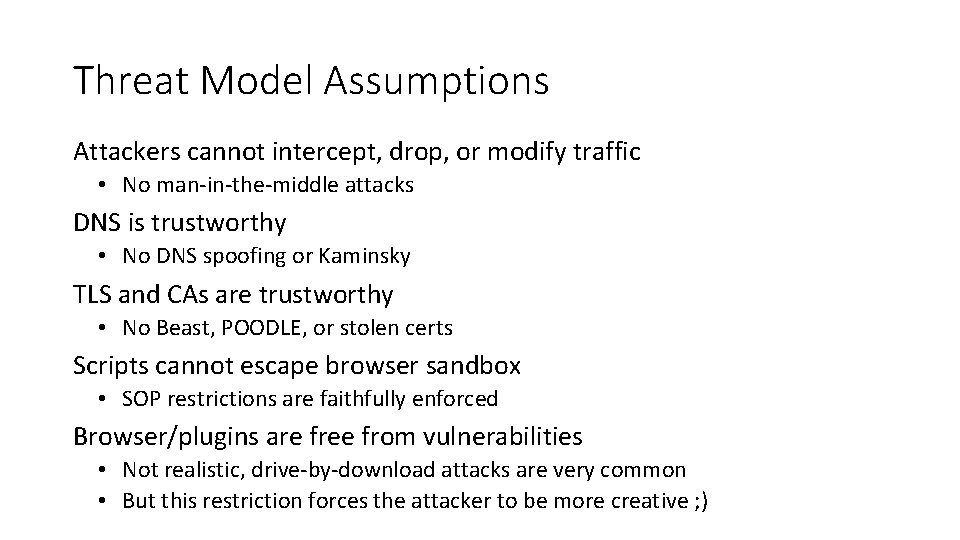 Threat Model Assumptions Attackers cannot intercept, drop, or modify traffic • No man-in-the-middle attacks