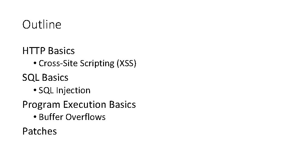 Outline HTTP Basics • Cross-Site Scripting (XSS) SQL Basics • SQL Injection Program Execution