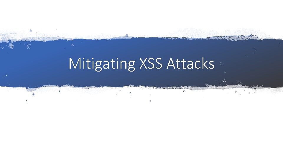 Mitigating XSS Attacks 