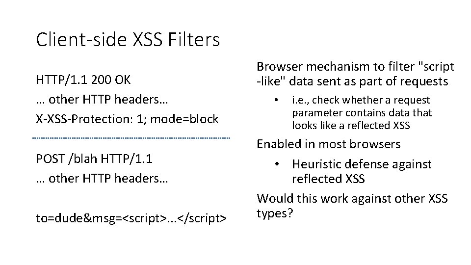 Client-side XSS Filters HTTP/1. 1 200 OK … other HTTP headers… X-XSS-Protection: 1; mode=block