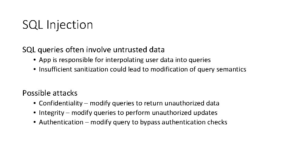 SQL Injection SQL queries often involve untrusted data • App is responsible for interpolating