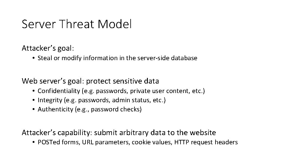 Server Threat Model Attacker’s goal: • Steal or modify information in the server-side database