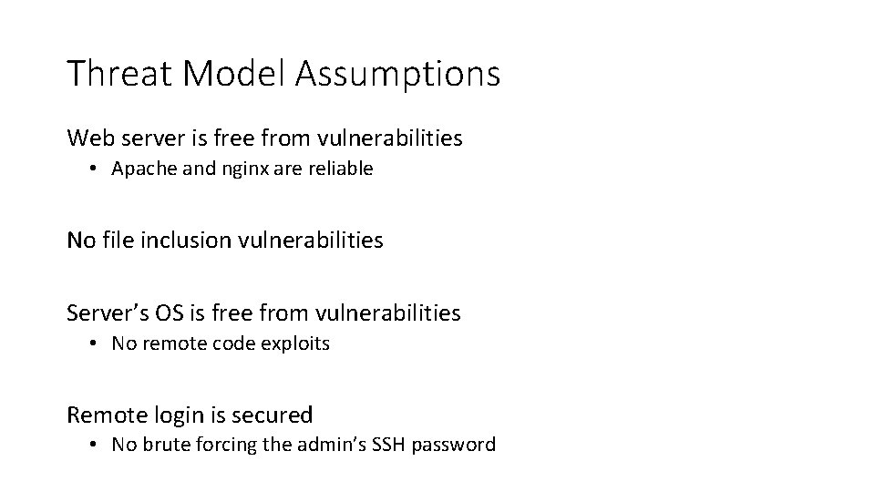Threat Model Assumptions Web server is free from vulnerabilities • Apache and nginx are
