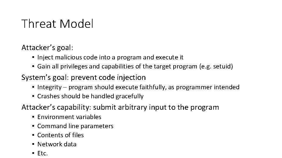 Threat Model Attacker’s goal: • Inject malicious code into a program and execute it