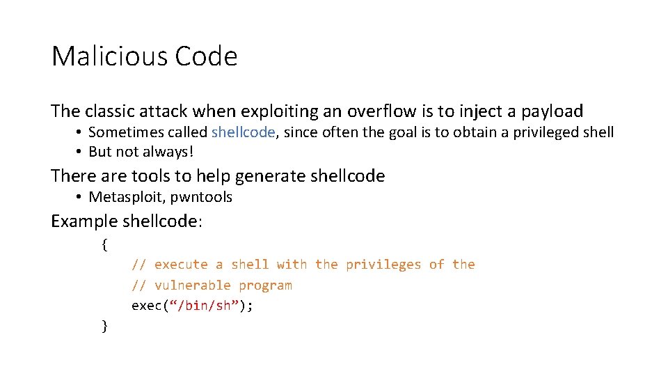 Malicious Code The classic attack when exploiting an overflow is to inject a payload