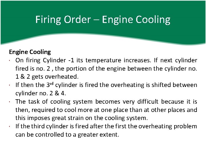 Firing Order – Engine Cooling On firing Cylinder -1 its temperature increases. If next