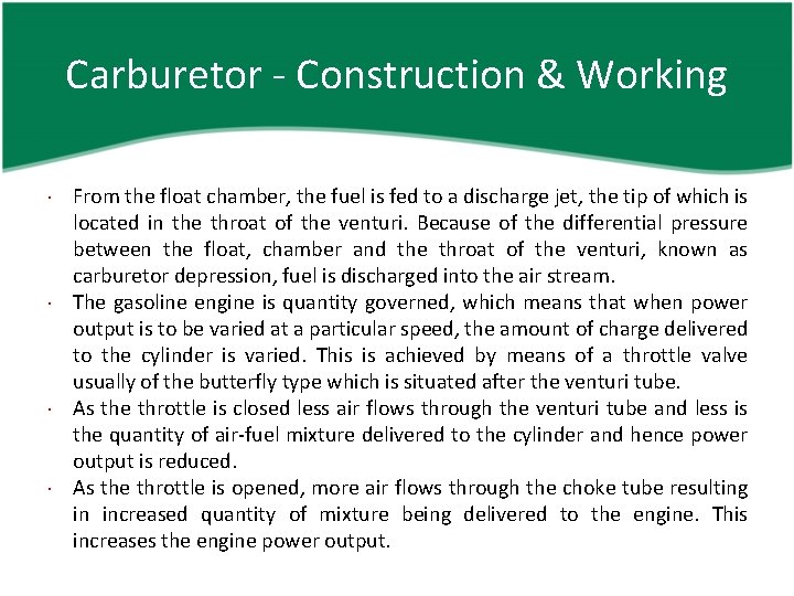 Carburetor - Construction & Working From the float chamber, the fuel is fed to