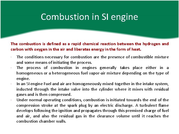Combustion in SI engine The combustion is defined as a rapid chemical reaction between