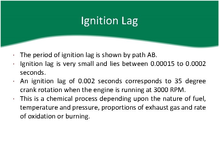 Ignition Lag The period of ignition lag is shown by path AB. Ignition lag