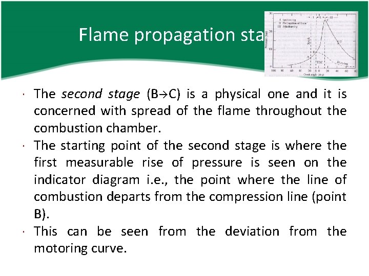 Flame propagation stage: The second stage (B C) is a physical one and it
