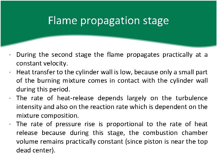 Flame propagation stage During the second stage the flame propagates practically at a constant