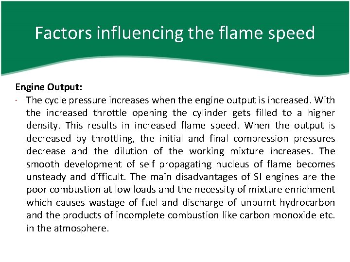 Factors influencing the flame speed Engine Output: The cycle pressure increases when the engine