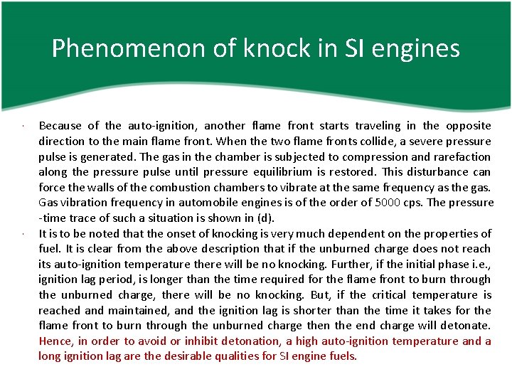Phenomenon of knock in SI engines Because of the auto-ignition, another flame front starts