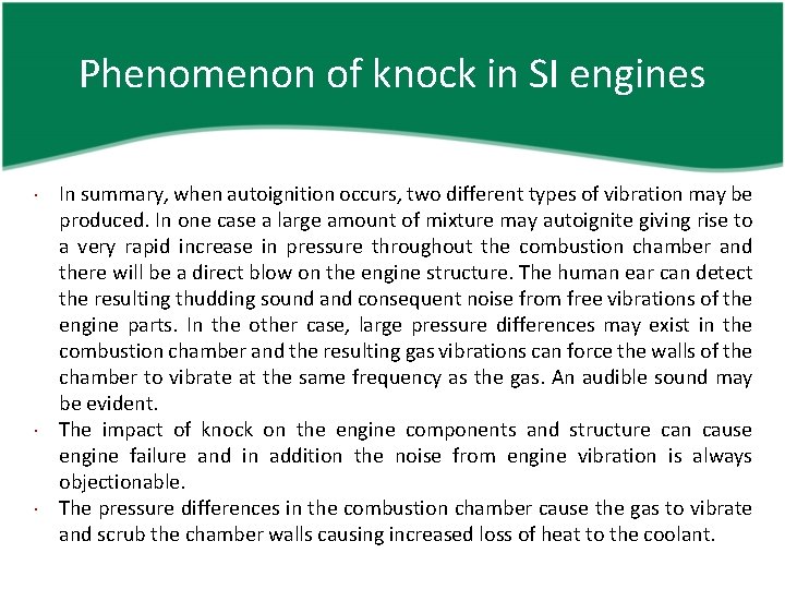 Phenomenon of knock in SI engines In summary, when autoignition occurs, two different types
