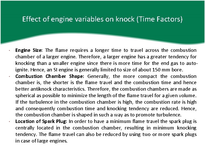 Effect of engine variables on knock (Time Factors) Engine Size: The flame requires a