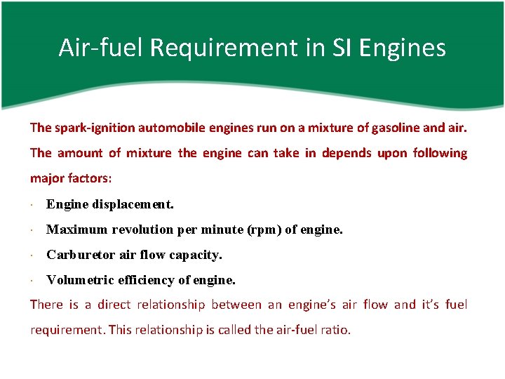 Air-fuel Requirement in SI Engines The spark-ignition automobile engines run on a mixture of