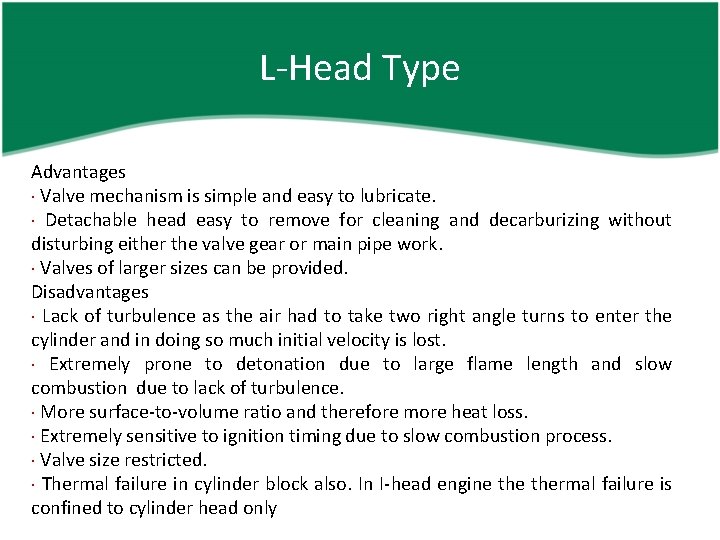 L-Head Type Advantages Valve mechanism is simple and easy to lubricate. Detachable head easy