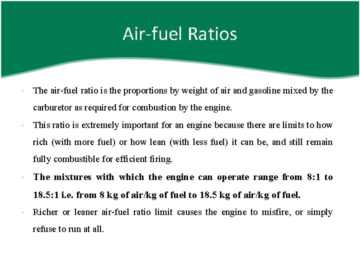 Air-fuel Ratios The air-fuel ratio is the proportions by weight of air and gasoline