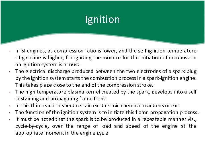 Ignition In SI engines, as compression ratio is lower, and the self-ignition temperature of