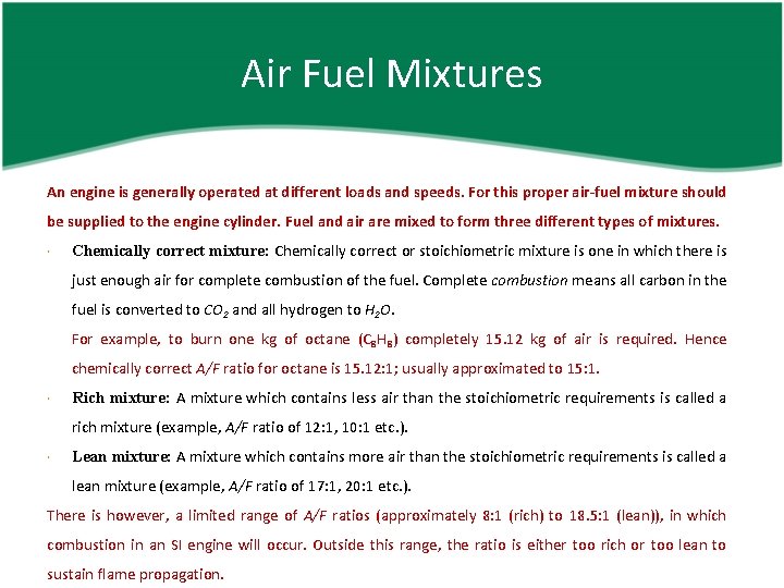 Air Fuel Mixtures An engine is generally operated at different loads and speeds. For