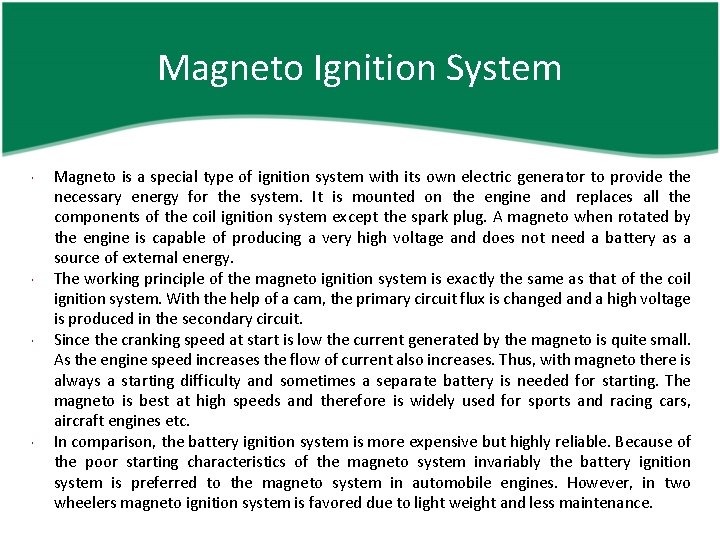 Magneto Ignition System Magneto is a special type of ignition system with its own