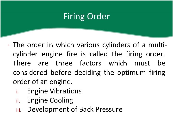Firing Order The order in which various cylinders of a multicylinder engine fire is