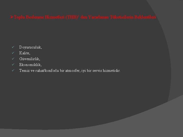 ØToplu Beslenme Hizmetleri (THB)’ den Yararlanan Tüketicilerin Beklentileri ü ü ü Doyuruculuk, Kalite, Güvenilirlik,