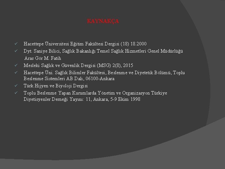 KAYNAKÇA ü ü ü Hacettepe Üniversitesi Eğitim Fakültesi Dergisi (18) 18. 2000 Dyt. Saniye