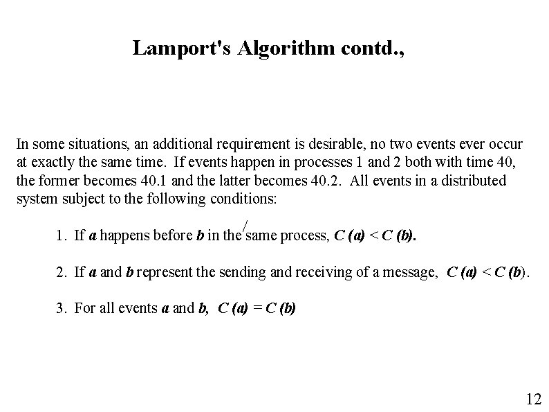 Lamport's Algorithm contd. , In some situations, an additional requirement is desirable, no two Lamport's Algorithm contd. , In some situations, an additional requirement is desirable, no two
