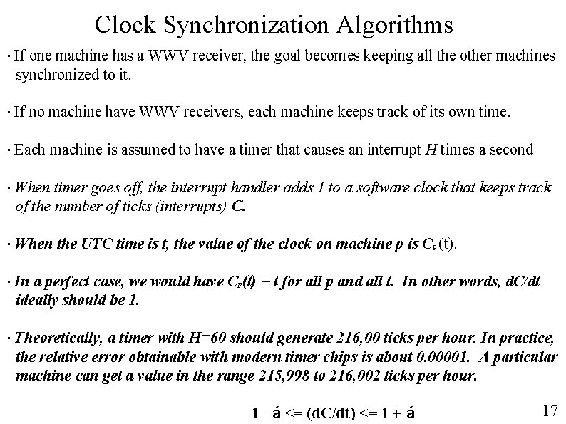 Clock Synchronization Algorithms " If one machine has a WWV receiver, the goal becomes