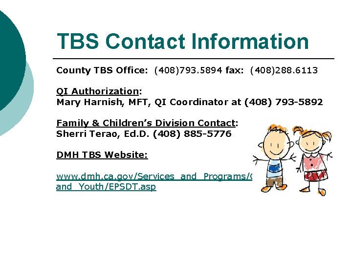 TBS Contact Information County TBS Office: (408)793. 5894 fax: (408)288. 6113 QI Authorization: Mary