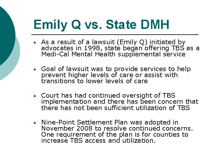 Emily Q vs. State DMH • As a result of a lawsuit (Emily Q)