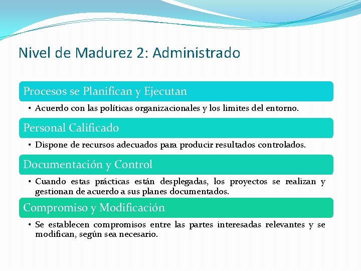Nivel de Madurez 2: Administrado Procesos se Planifican y Ejecutan • Acuerdo con las