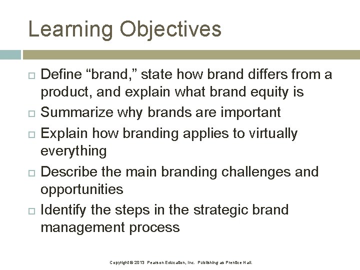 Learning Objectives Define “brand, ” state how brand differs from a product, and explain