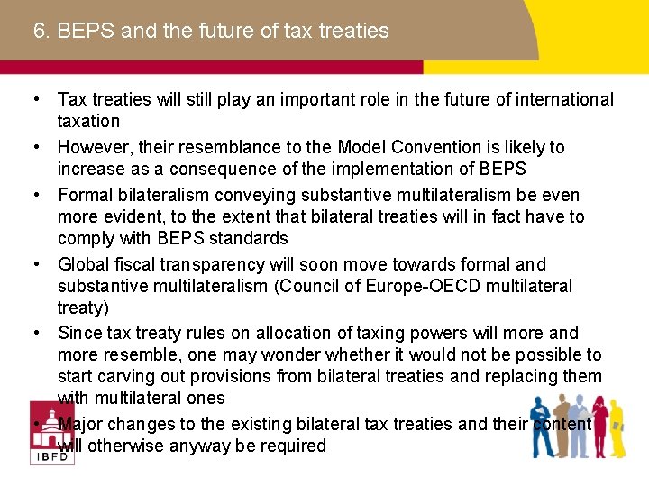 6. BEPS and the future of tax treaties • Tax treaties will still play