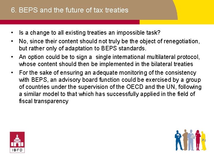 6. BEPS and the future of tax treaties • Is a change to all