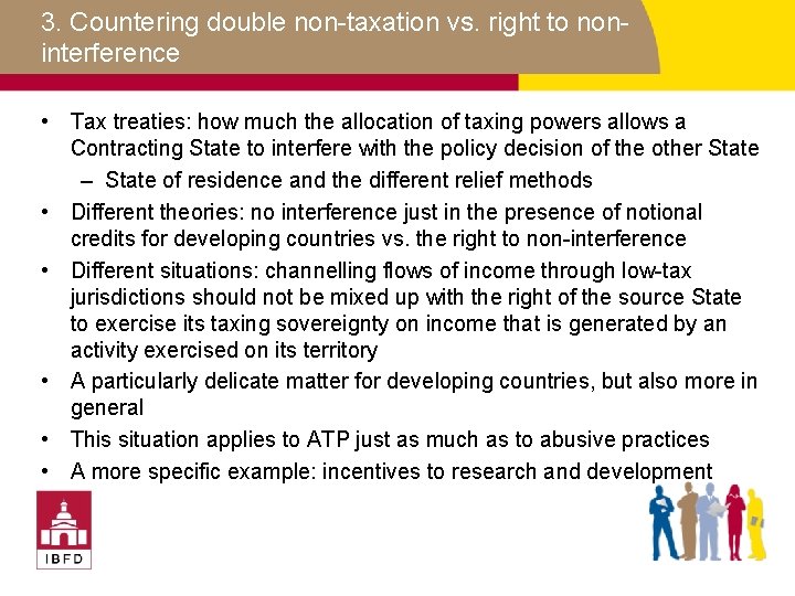 3. Countering double non-taxation vs. right to noninterference • Tax treaties: how much the