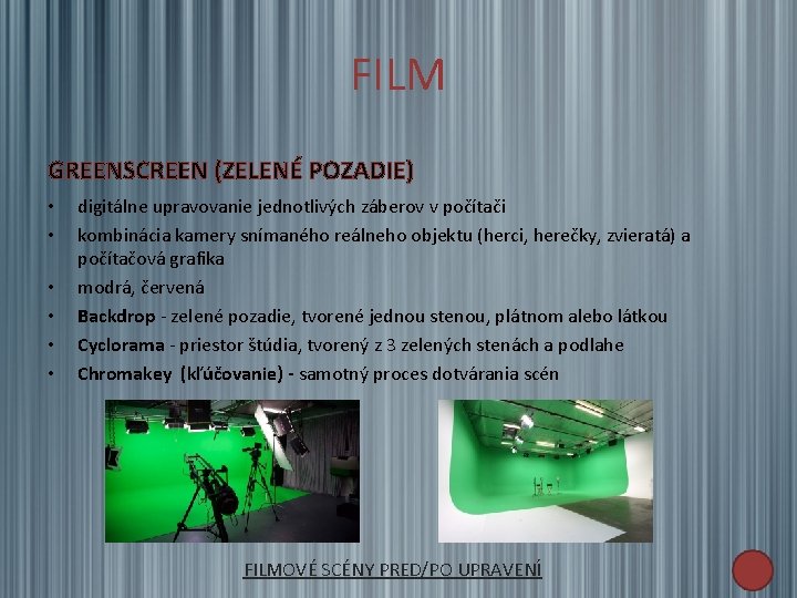 FILM GREENSCREEN (ZELENÉ POZADIE) • • • digitálne upravovanie jednotlivých záberov v počítači kombinácia