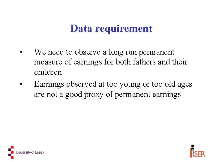 Data requirement • • We need to observe a long run permanent measure of