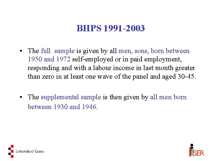 BHPS 1991 -2003 • The full sample is given by all men, sons, born