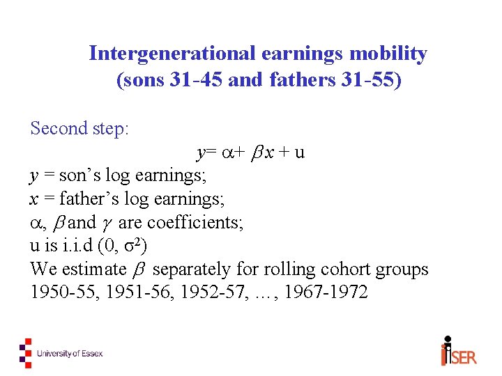 Intergenerational earnings mobility (sons 31 -45 and fathers 31 -55) Second step: y= +